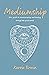 Mediumship: Your guide to communicating and healing through the spirit world