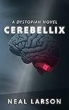 Cerebellix: A Dystopian Novel Cerebellix: A Dystopian Novel