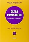 Oltre l'immagine: inconscio e fotografia Oltre l'immagine: inconscio e fotografia