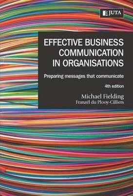 Effective business communication in organisations: Preparing messages that communicate