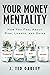 Your Money Mentality by J. Ted Oakley Your Money Mentality by J. Ted Oakley