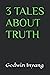 3 TALES ABOUT TRUTH