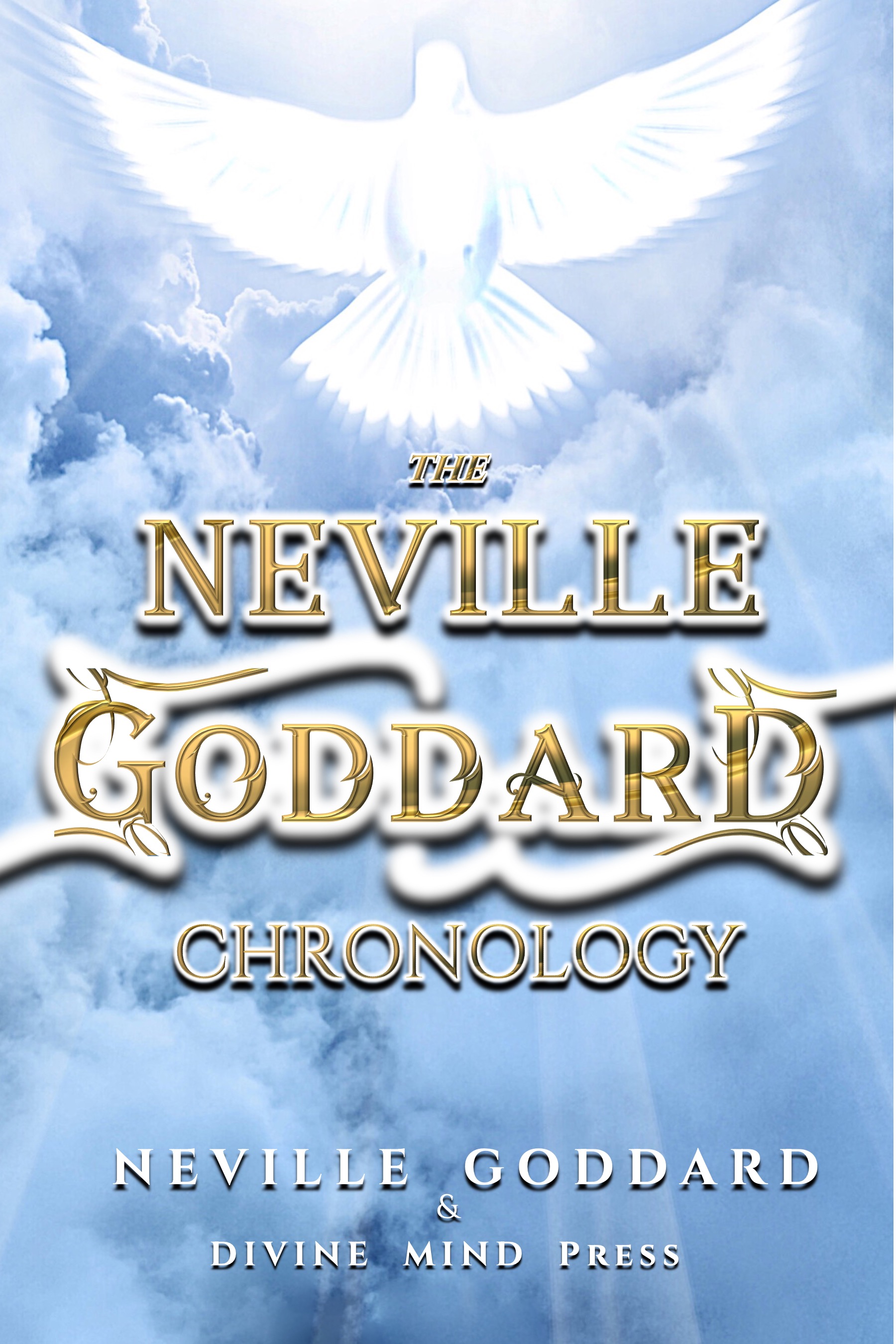 The Neville Goddard Chronology (Kindle Edition)