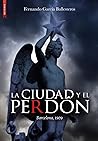 La ciudad y el perdón by Fernando García Ballesteros