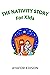 The Nativity Story For Kids by AYAFOR EDISON