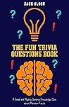 The Fun Trivia Questions Book: A Small but Mighty General Knowledge Quiz about Random Facts (Fun Facts and Amazing Trivia Series) The Fun Trivia Questions Book: A Small but Mighty General Knowledge Quiz about Random Facts (Fun Facts and Amazing Trivia Series)