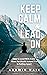 Keep Calm & Lead On: How to...