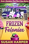 Frozen Felonies by Susan Harper