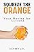 Squeeze the Orange by Sameer Lal
