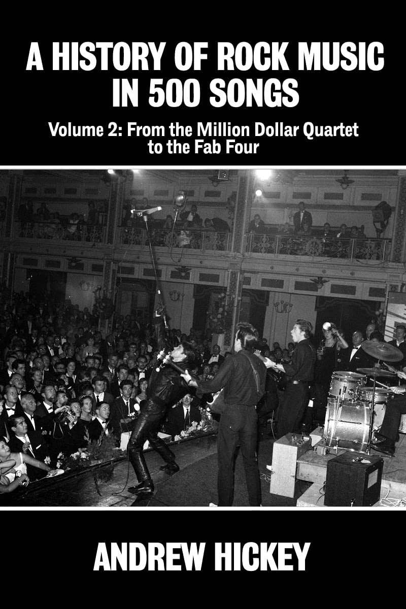 A History of Rock Music in 500 Songs Volume 2: From the Million Dollar Quartet to the Fab Four (Kindle Edition)