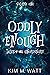 Oddly Enough: Tales of the Unordinary, volume one