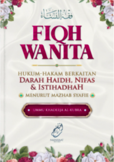 Fiqh Wanita: Hukum-hakam Berkaitan Darah Haidh, Nifas & Istihadhah Menurut Mazhab Syafie