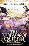 The Threadbare Queen by Michelle Diener