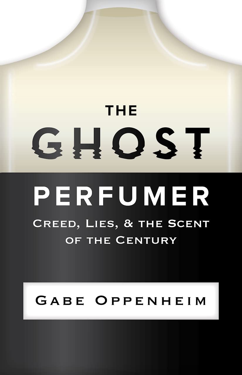 The Ghost Perfumer: Creed, Lies, & the Scent of the Century (Kindle Edition)