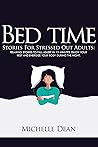 Bedtime Stories For Stressed Out Adults: Fall Asleep in 15 Minutes. Enjoy your rest and energize your body during the night. (Bedtime Stories For Adults)