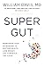 Super Gut: Reprogram Your Microbiome to Restore Health, Lose Weight, and Turn Back the Clock