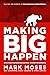 Making Big Happen: Applying The Make Big Happen System to Grow Big