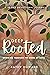 Deep Rooted: Growing Throug...