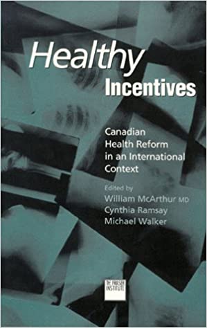 Healthy incentives: Canadian health reform in an international context (Paperback)
