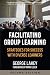 Facilitating Group Learning: Strategies for Success with Diverse Learners