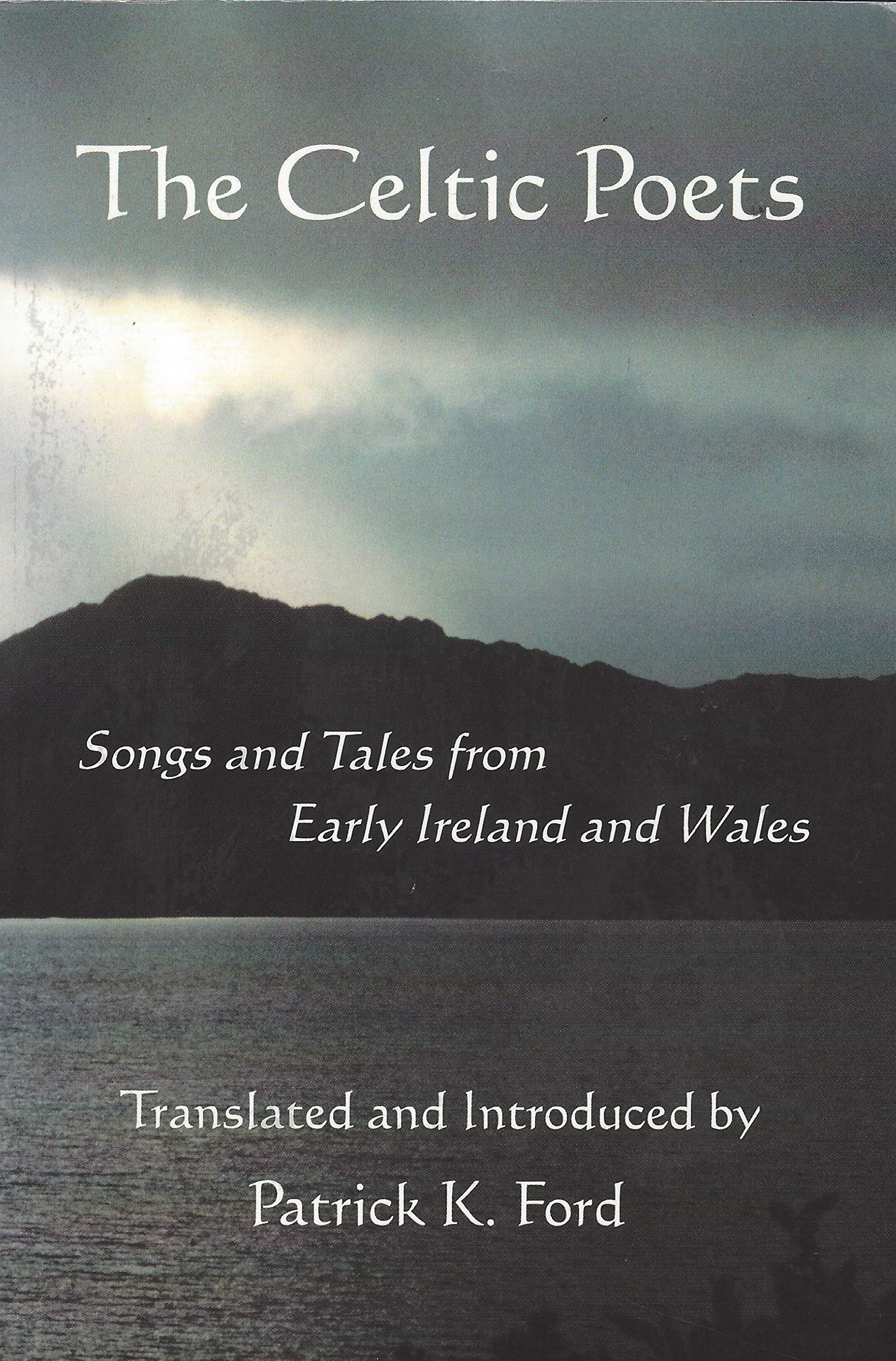 The Celtic Poets: Songs and Tales from Early Ireland and Wales