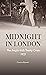 Midnight in London: The Ang...