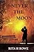 Never the Moon