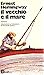 Il vecchio e il mare by Ernest Hemingway Il vecchio e il mare by Ernest Hemingway