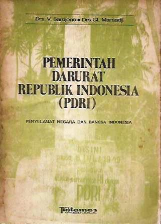 Pemerintah Darurat Republik Indonesia (PDRI): Penyelamat Negara dan Bangsa Indonesia