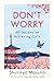 Don't Worry: 48 Lessons on Achieving Calm