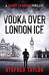 Vodka Over London Ice (Danny Pearson, #1)