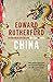 China by Edward Rutherfurd China by Edward Rutherfurd