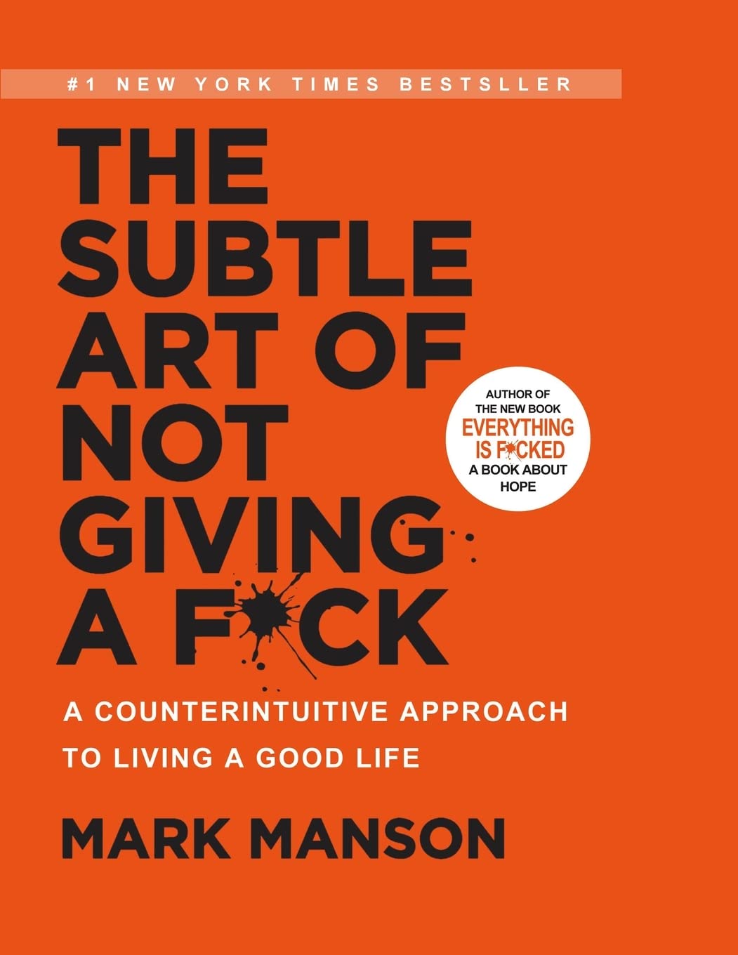 The Subtle Art of Not Giving a F*ck: A Counterintuitive Approach to Living a Good Life