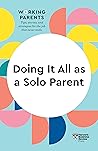 Doing It All as a Solo Parent by Harvard Business Review