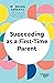 Succeeding as a First-Time Parent (HBR Working Parents Series)