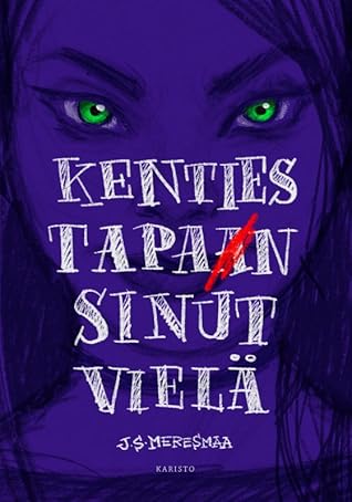 Kenties tapan sinut vielä