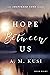 Hope Between Us (Shattered ...