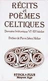 Récits et Poèmes Celtiques: domaine brittonique VIe - XVe siècles