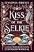 Kiss of the Selkie (Entangled with Fae, #3)