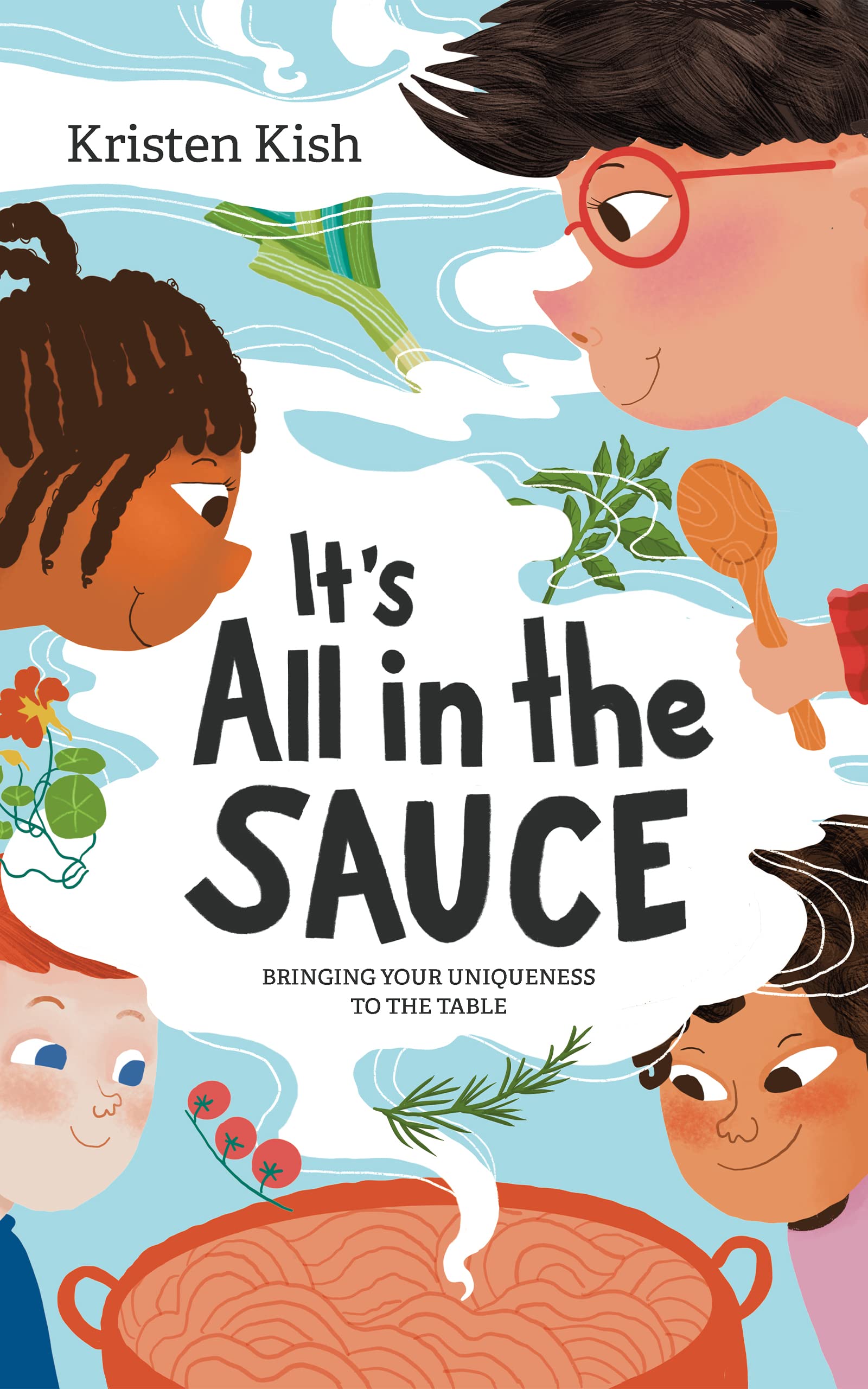 It's All in the Sauce: Bringing Your Uniqueness to the Table (Kindle Edition)