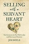 Selling with a Servant Heart by Jim Doyle