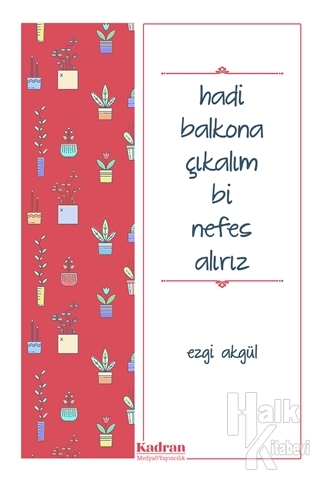 hadi balkona çıkalım bi nefes alırız
