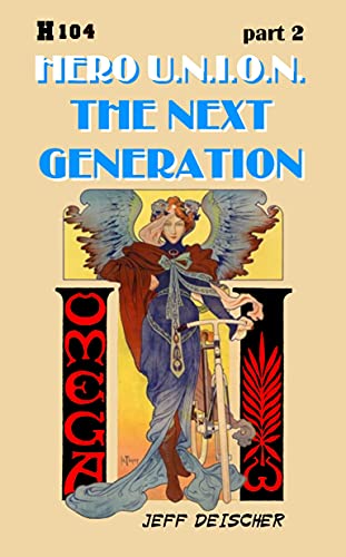 Hero U.N.I.O.N.: The Next Generation Part 2 (Heritage Universe Book 104)
