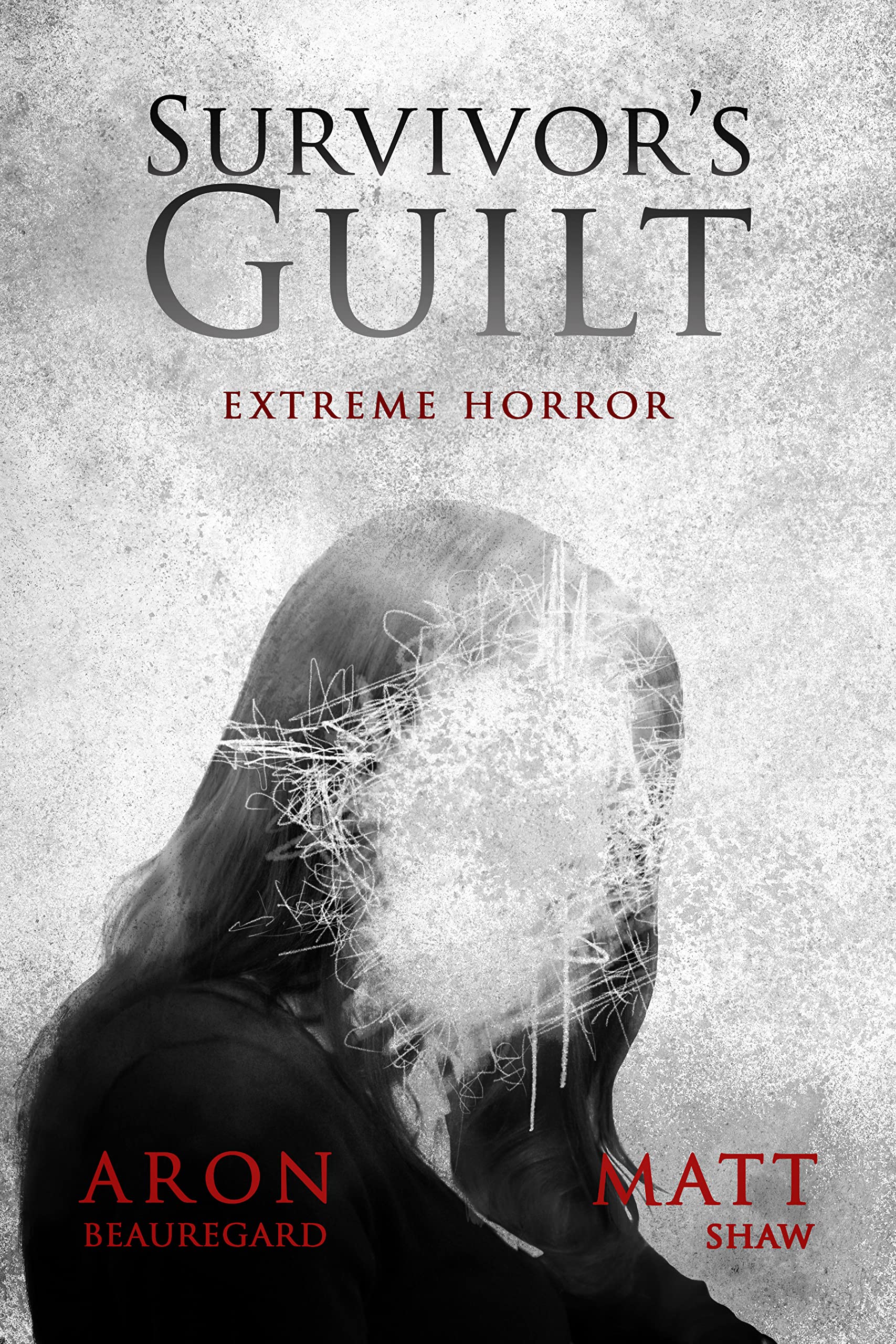 Survivor's Guilt: An Extreme Horror (Kindle Edition)