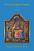 To Live in the Light of Eternity, Volume 1