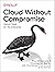 Cloud Without Compromise: H...