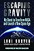 Escaping Gravity: My Quest ...