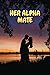HER ALPHA MATE by Subhan Ahmed