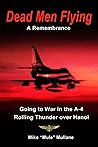 Dead Men Flying, A Remembrance: Going to War in an A-4 - Rolling Thunder over Hanoi