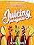 Juicing for Beginners: Star...